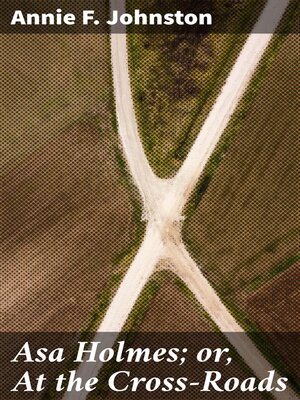 cover image of Asa Holmes; or, At the Cross-Roads